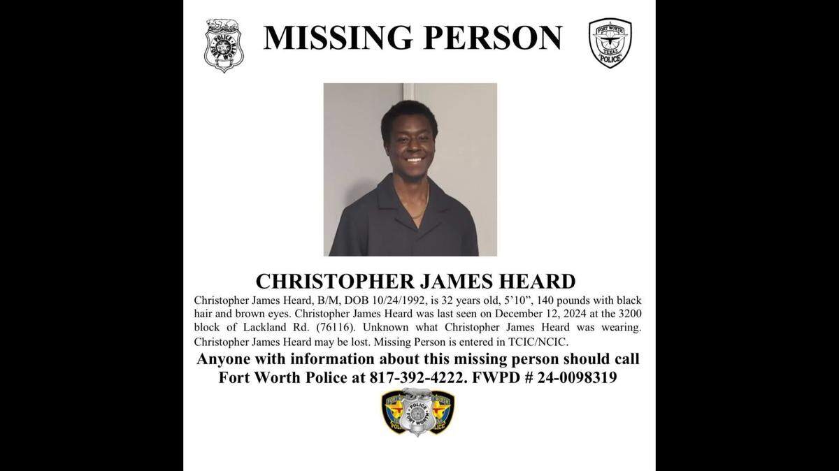 Christopher James Heard, 32, was last seen on Dec. 12 in the 3200 block of Lackland Road, Fort Worth police said.