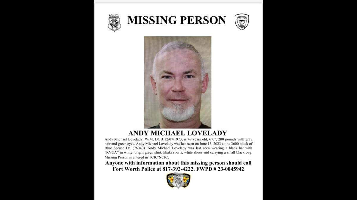Andy Michael Lovelady, 49, was reported missing after he was last seen in the 3600 block of Blue Spruce Drive, in northeast Fort Worth, police said.