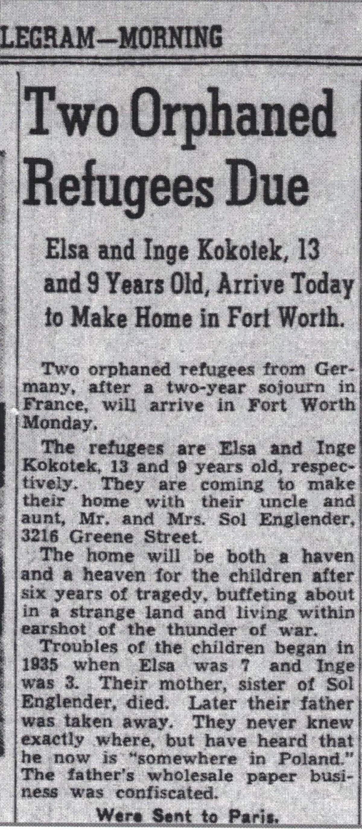 An article in the Sept. 8, 1941, edition of the Fort Worth Star-Telegram anticipates the arrival of German orphans Elsa Kokotek, 13, and her sister Inga Kokotek, 9, to live in Fort Worth with their aunt and uncle.