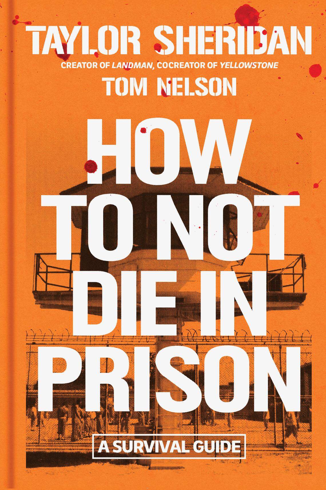 The cover of Taylor Sheridan’s new book “How to Not Die in Prison.”
