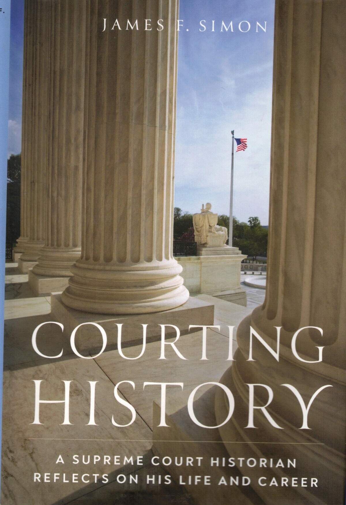 “Courting History: A Supreme Court Historian Reflects on his Life and Career,” by Fort Worth native James F. Simon, was published recently by the Briscoe Center for American History, University of Texas at Austin. The 304 page hardback is available on Amazon.