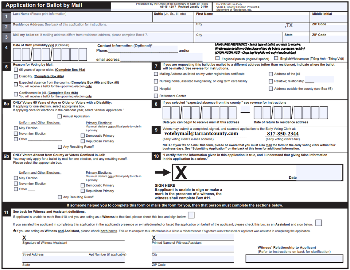 For a mail-in ballot, send this application to Early Voting Clerk, Tarrant County Elections, P.O. Box 961011, Fort Worth TX 76161-0011. If you are registered to vote in a different county, send to that elections office. For questions, call 817-831-8683 or see tarrantcounty.com.