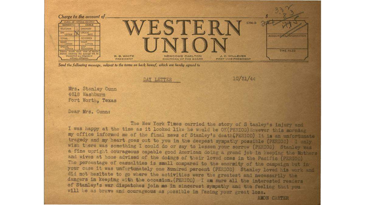 Star-Telegram Publisher Amon G. Carter expressed his condolences in a telegram dated Oct. 31, 1944, to Catherine Gunn after the loss of her husband, Star-Telegram war correspondent Stanley Gunn, in World War II.